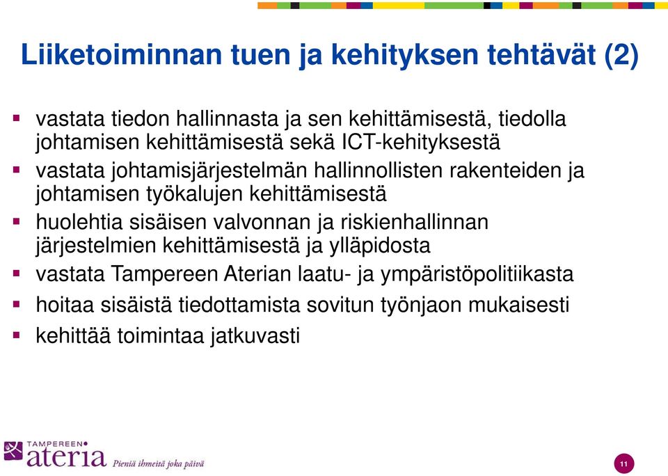 kehittämisestä huolehtia sisäisen valvonnan ja riskienhallinnan järjestelmien kehittämisestä ja ylläpidosta vastata
