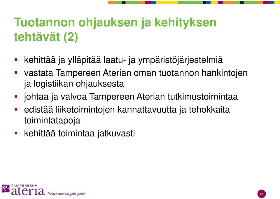 logistiikan ohjauksesta johtaa ja valvoa Tampereen Aterian tutkimustoimintaa