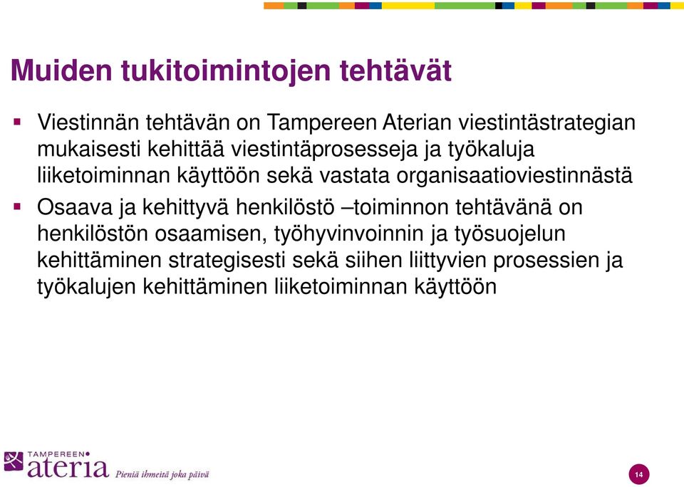 Osaava ja kehittyvä henkilöstö toiminnon tehtävänä on henkilöstön osaamisen, työhyvinvoinnin ja työsuojelun