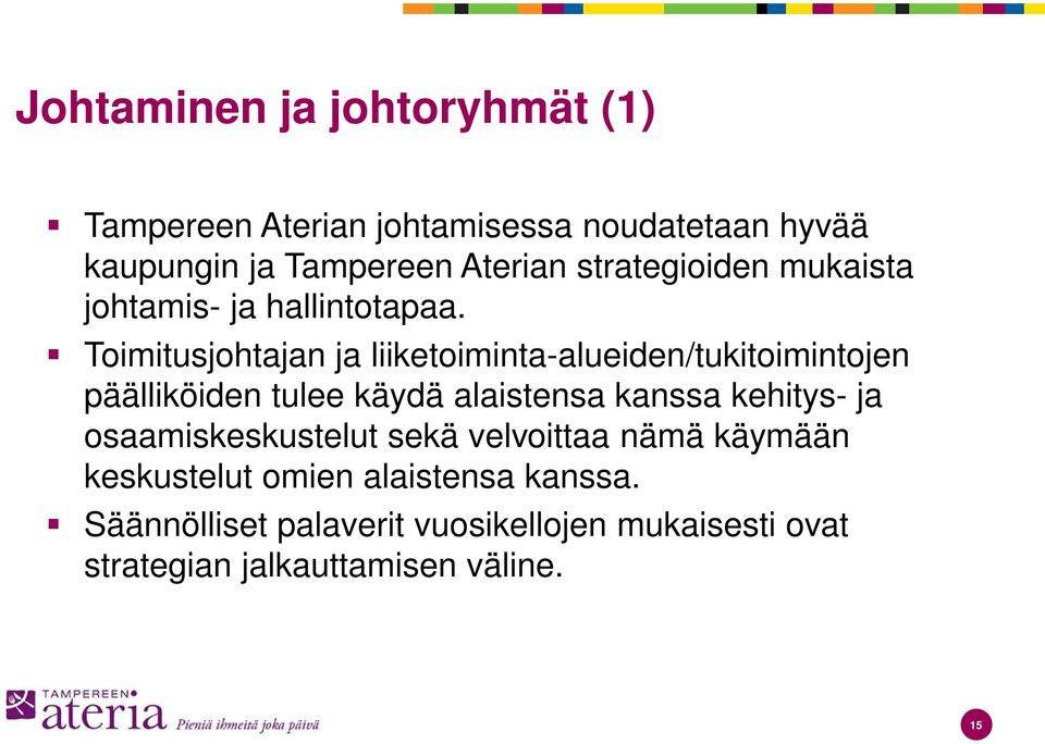 Toimitusjohtajan ja liiketoiminta-alueiden/tukitoimintojen päälliköiden tulee käydä alaistensa kanssa kehitys-