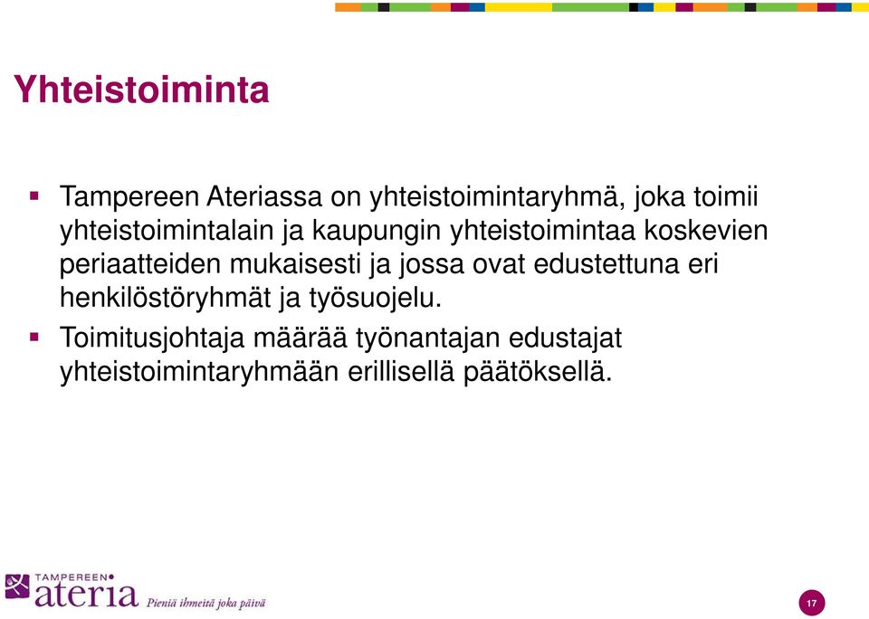 mukaisesti ja jossa ovat edustettuna eri henkilöstöryhmät ja työsuojelu.