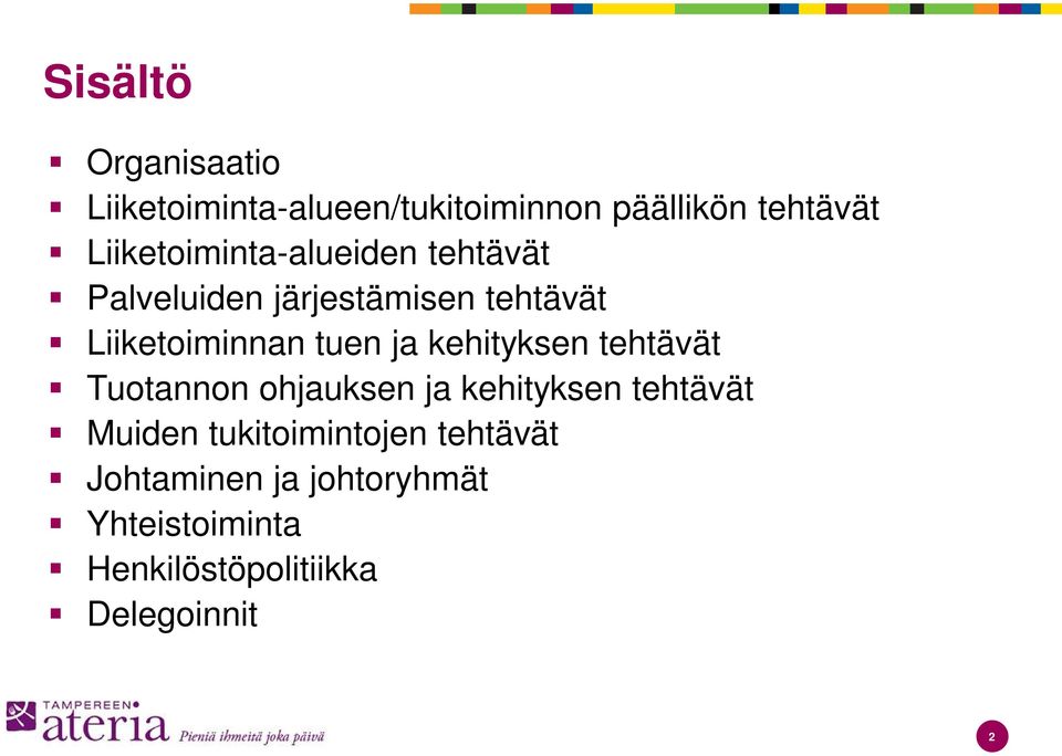 tuen ja kehityksen tehtävät Tuotannon ohjauksen ja kehityksen tehtävät Muiden