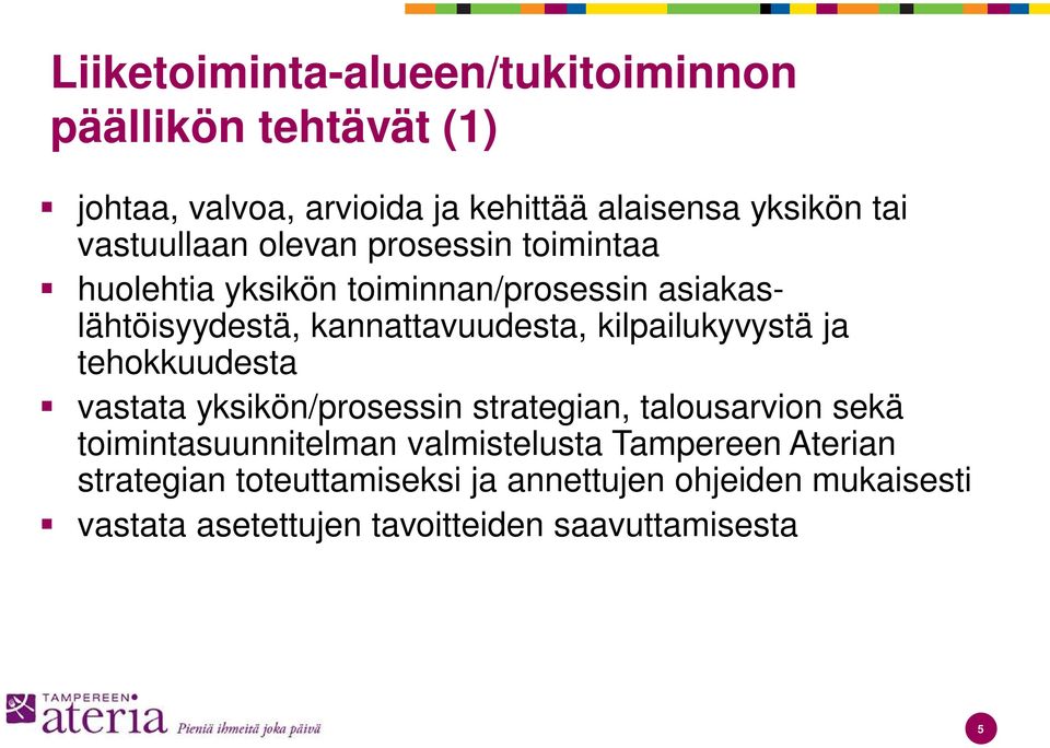 kilpailukyvystä ja tehokkuudesta vastata yksikön/prosessin strategian, talousarvion sekä toimintasuunnitelman