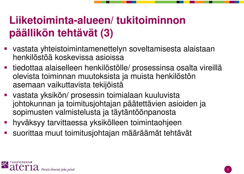 asemaan vaikuttavista tekijöistä vastata yksikön/ prosessin toimialaan kuuluvista johtokunnan ja toimitusjohtajan päätettävien asioiden ja