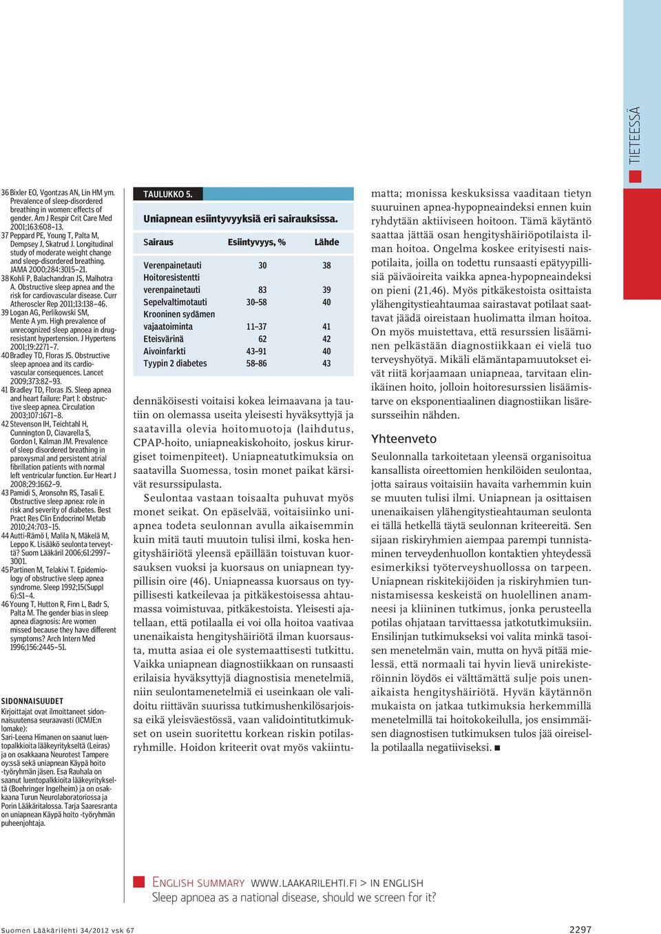 Obstructive sleep apnea and the risk for cardiovascular disease. Curr Atheroscler Rep 2011;13:138 46. 39 Logan AG, Perlikowski SM, Mente A ym.