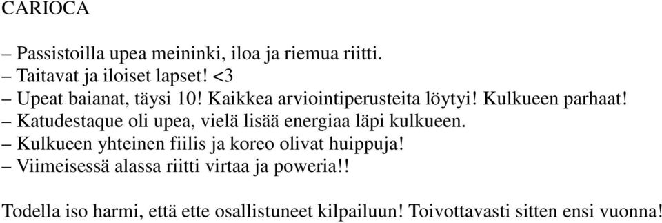 Katudestaque oli upea, vielä lisää energiaa läpi kulkueen.