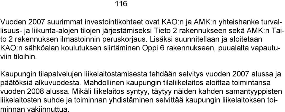 Kaupungin tilapalvelujen liikelaitostamisesta tehdään selvitys vuoden 2007 alussa ja päätöksiä alkuvuodesta.