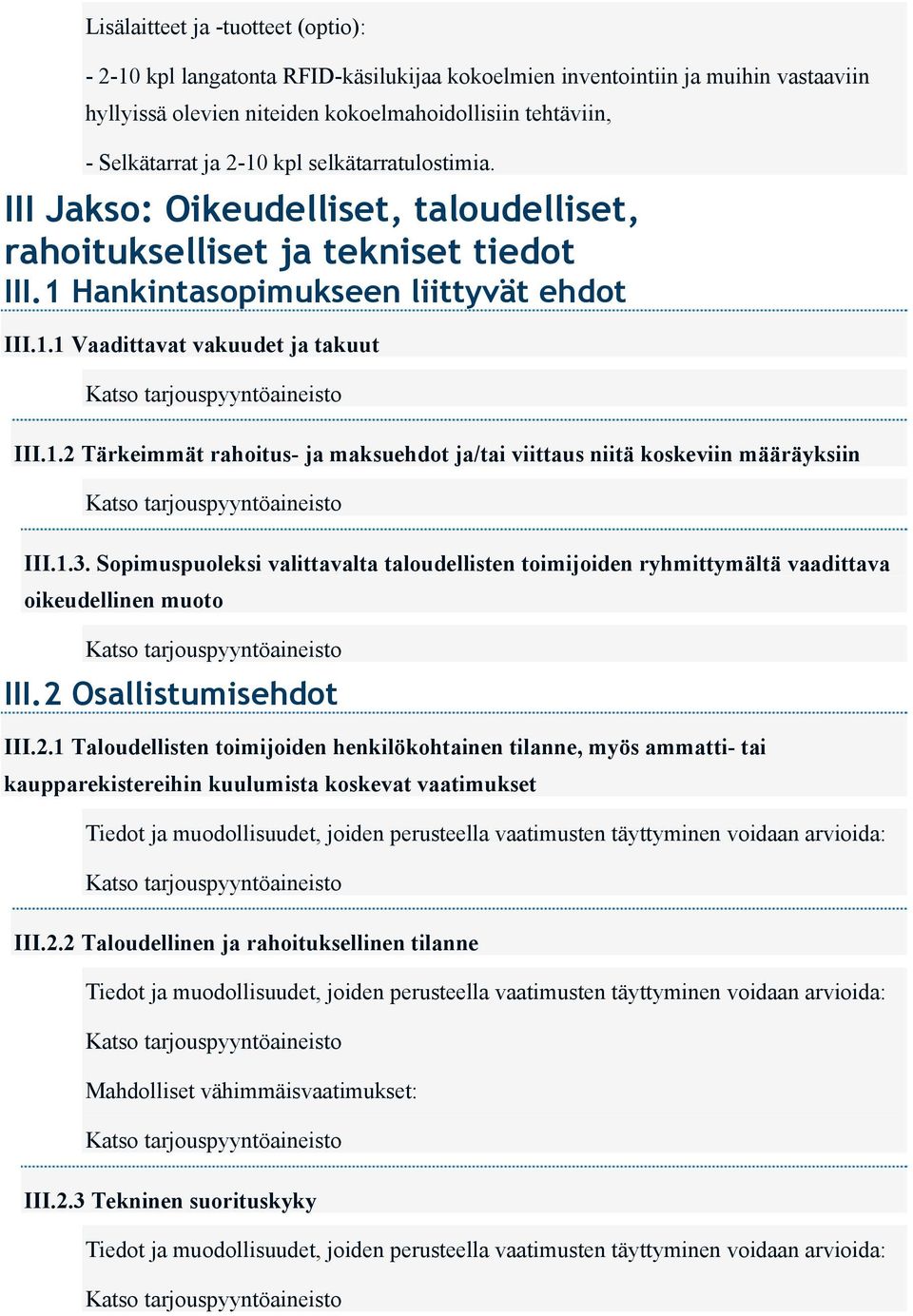 1.3. Sopimuspuoleksi valittavalta taloudellisten toimijoiden ryhmittymältä vaadittava oikeudellinen muoto III.2 