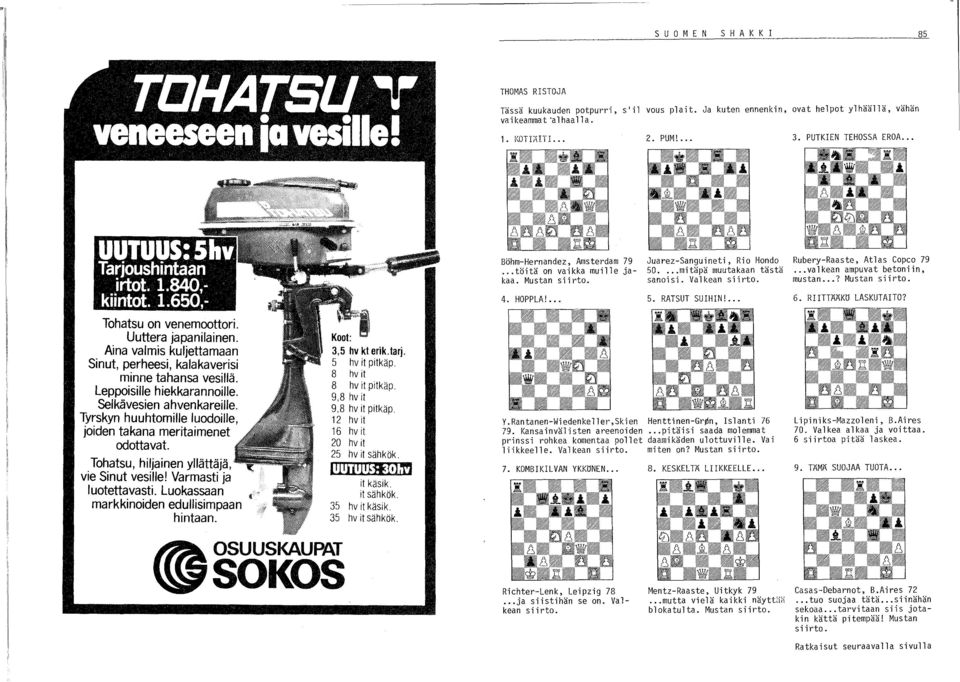 ... Rubery-Raaste, Atlas Copco 79... valkean ampuvat betoniin, mustan..? Mustan siirto. 6. RIITTÄÄKö LASKUTAITO? Tohatsu on venemoottori. Uuttera japanilainen.