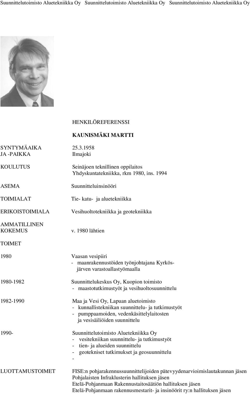 1994 Suunnitteluinsinööri Tie- katu- ja aluetekniikka Vesihuoltotekniikka ja geotekniikka v.