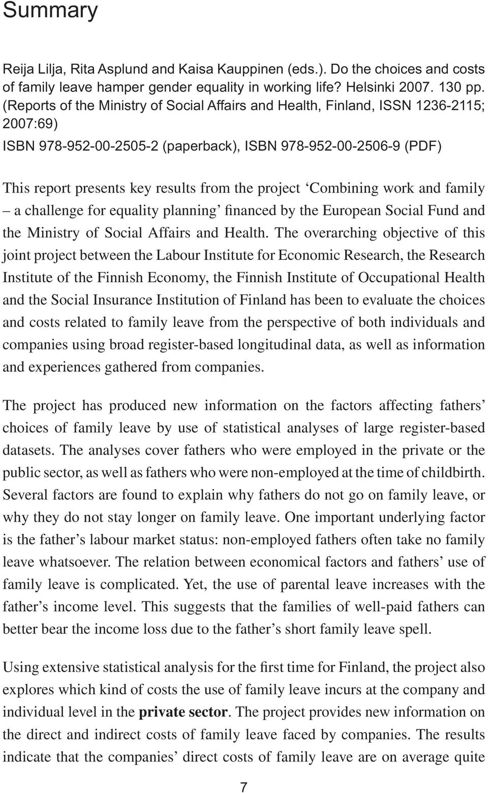 project Combining work and family a challenge for equality planning financed by the European Social Fund and the Ministry of Social Affairs and Health.