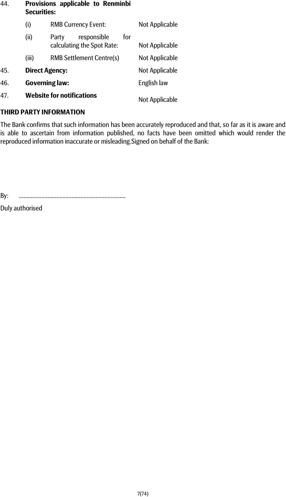Website for notifications Not Applicable THIRD PARTY INFORMATION The Bank confirms that such information has been accurately reproduced and that, so far as it is