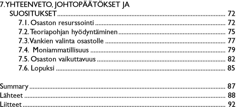 Vankien valinta osastolle... 77 7.4. Moniammatillisuus... 79 7.5.