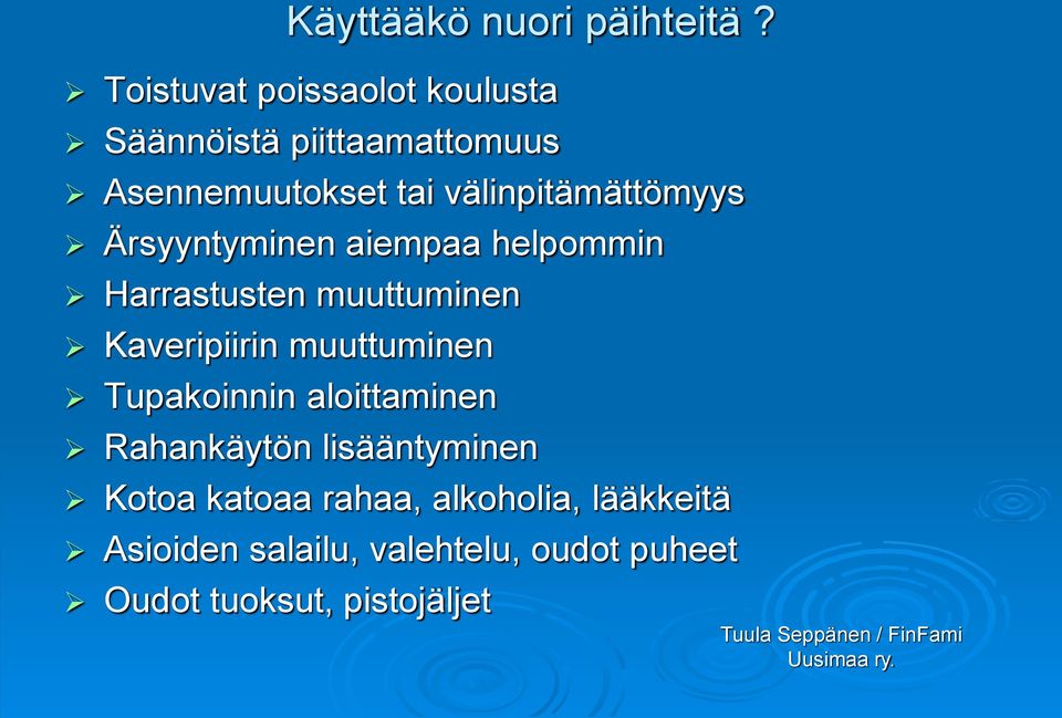 Ärsyyntyminen aiempaa helpommin Harrastusten muuttuminen Kaveripiirin muuttuminen Tupakoinnin