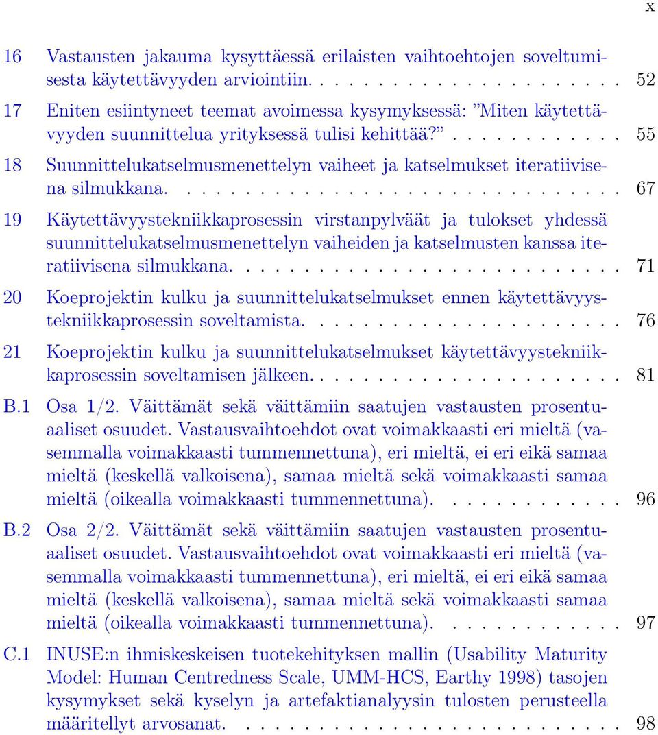 ............ 55 18 Suunnittelukatselmusmenettelyn vaiheet ja katselmukset iteratiivisena silmukkana.