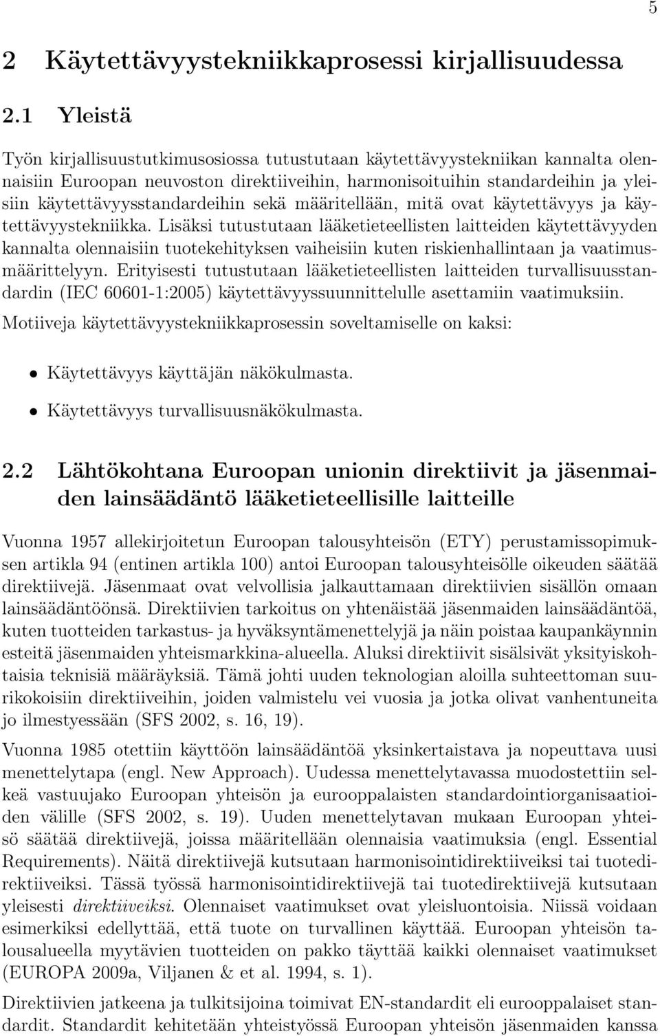 käytettävyysstandardeihin sekä määritellään, mitä ovat käytettävyys ja käytettävyystekniikka.