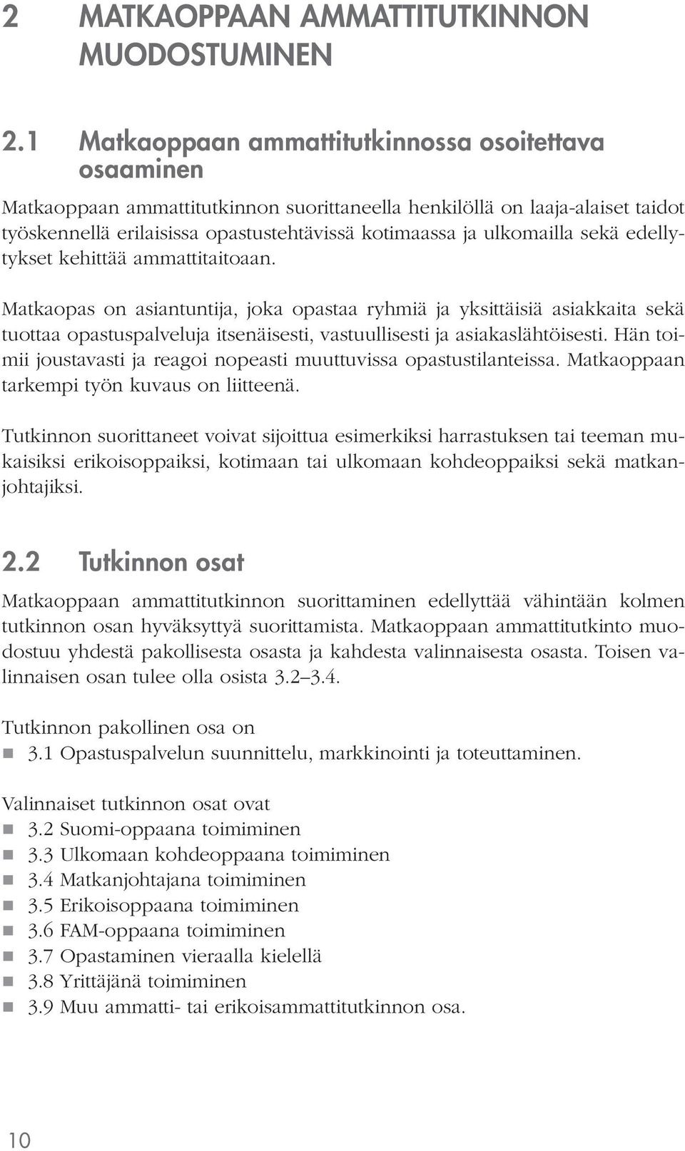 ulkomailla sekä edellytykset kehittää ammattitaitoaan.