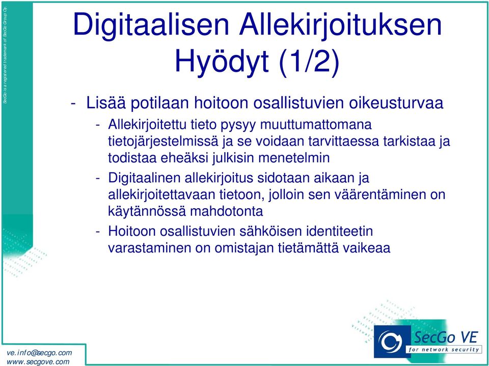 menetelmin - Digitaalinen allekirjoitus sidotaan aikaan ja allekirjoitettavaan tietoon, jolloin sen väärentäminen