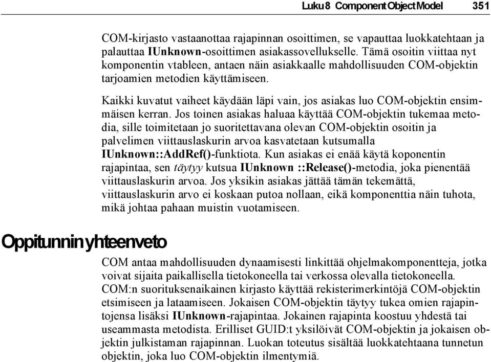 Kaikki kuvatut vaiheet käydään läpi vain, jos asiakas luo COM-objektin ensimmäisen kerran.