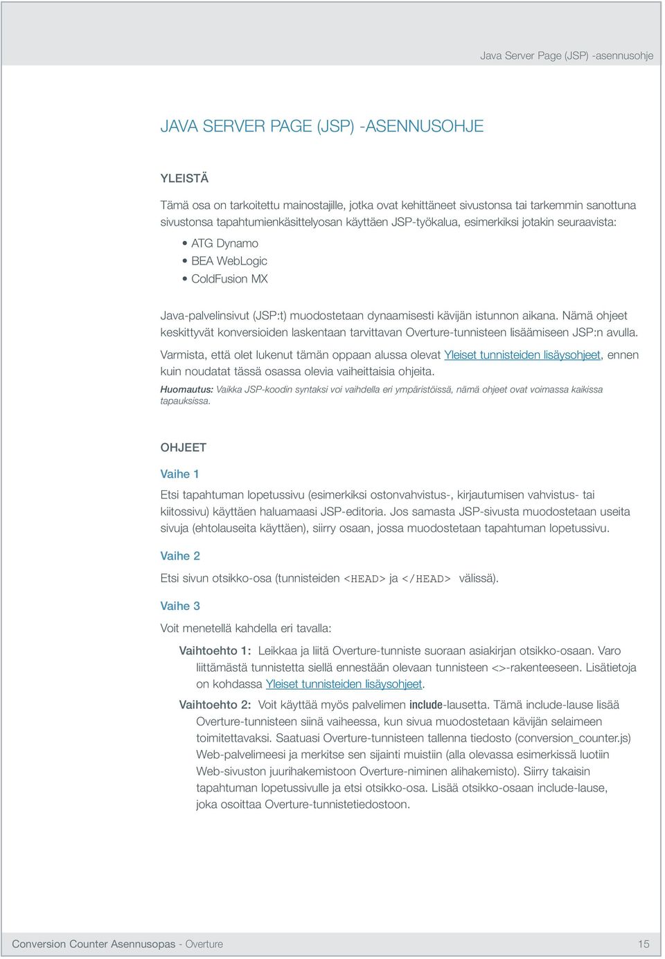 Nämä ohjeet keskittyvät konversioiden laskentaan tarvittavan Overture-tunnisteen lisäämiseen JSP:n avulla.