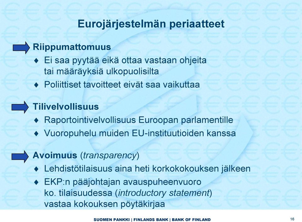 muiden EU-instituutioiden kanssa Avoimuus (transparency) Lehdistötilaisuus aina heti korkokokouksen jälkeen EKP:n