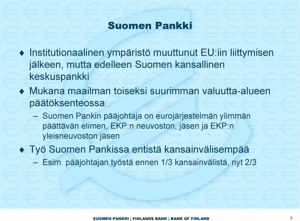 eurojärjestelmän ylimmän päättävän elimen, EKP:n neuvoston, jäsen ja EKP:n yleisneuvoston jäsen Työ Suomen Pankissa