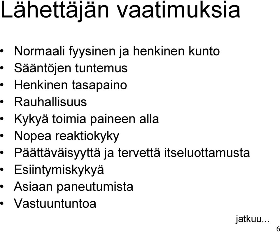 paineen alla Nopea reaktiokyky Päättäväisyyttä ja tervettä