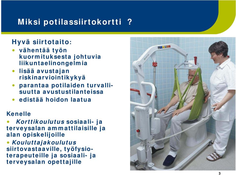 riskinarviointikykyä parantaa potilaiden turvalli- suutta avustustilanteissa til t i edistää hoidon