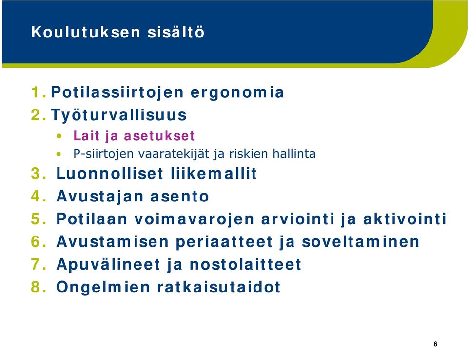 Luonnolliset liikemallit 4. Avustajan asento 5.