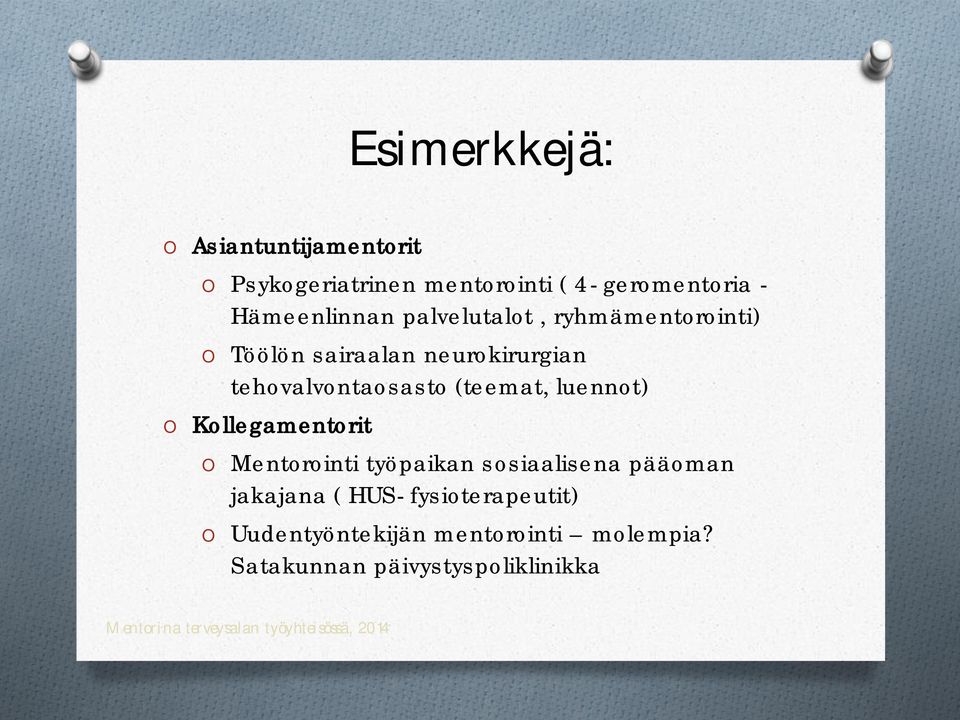 tehovalvontaosasto (teemat, luennot) Kollegamentorit Mentorointi työpaikan sosiaalisena