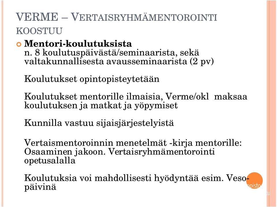 Koulutukset mentorille ilmaisia, Verme/okl maksaa koulutuksen ja matkat ja yöpymiset Kunnilla vastuu