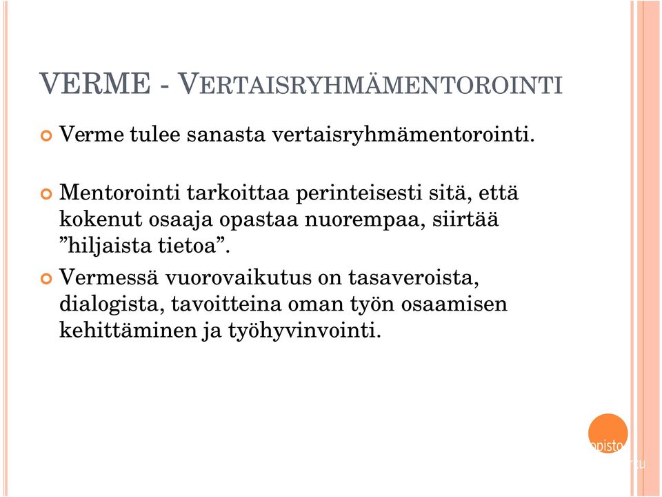 Mentorointi tarkoittaa perinteisesti sitä, että kokenut osaaja opastaa