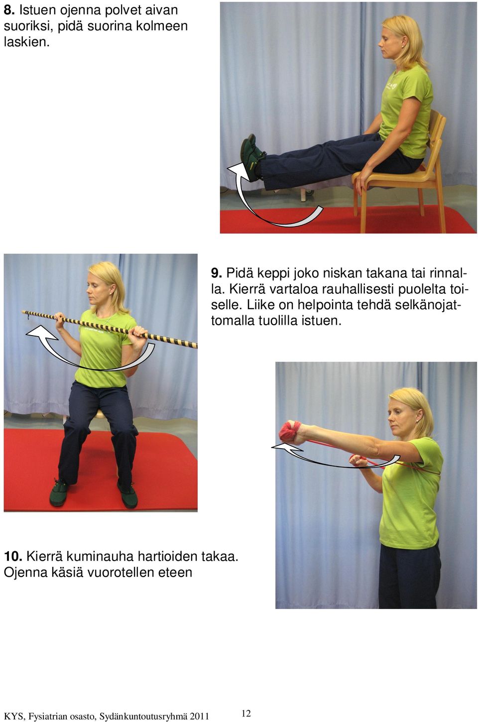 Kierrä vartaloa rauhallisesti puolelta toiselle.