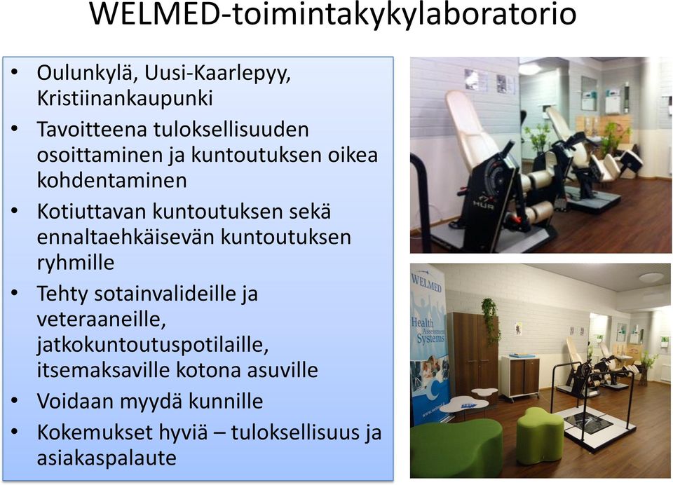 ennaltaehkäisevän kuntoutuksen ryhmille Tehty sotainvalideille ja veteraaneille,