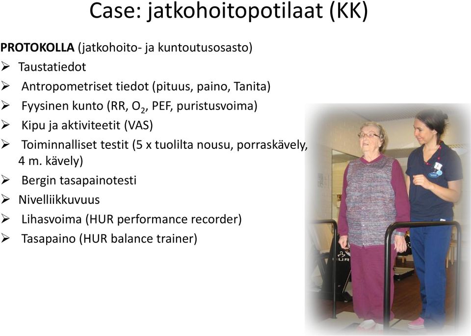 Kipu ja aktiviteetit (VAS) Toiminnalliset testit (5 x tuolilta nousu, porraskävely, 4 m.