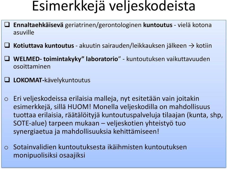 esitetään vain joitakin esimerkkejä, sillä HUOM!