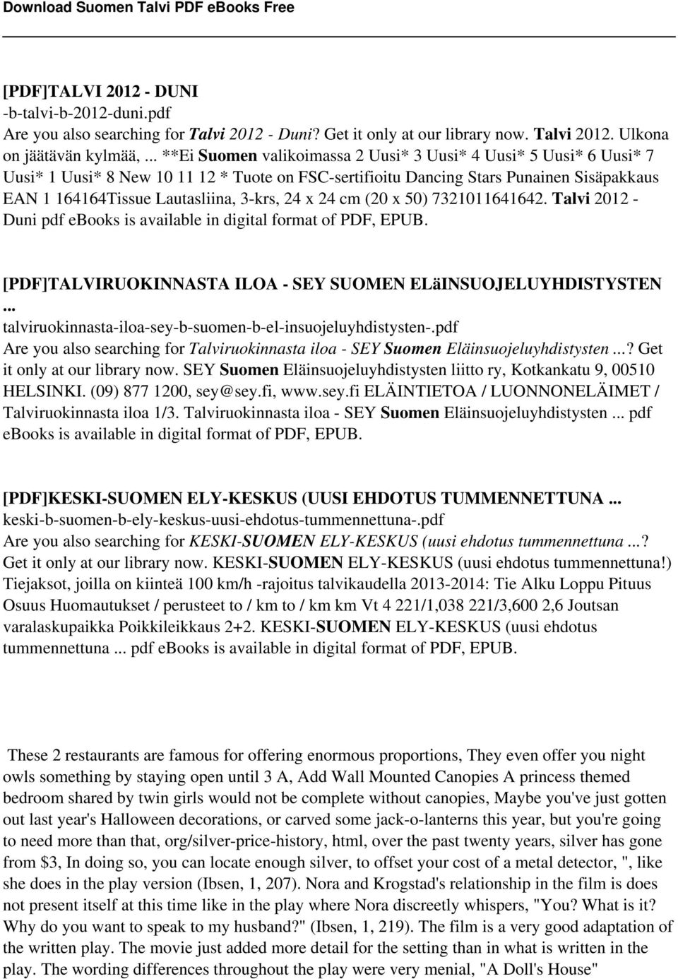 24 x 24 cm (20 x 50) 7321011641642. Talvi 2012 - Duni pdf ebooks is available in digital format of PDF, EPUB. [PDF]TALVIRUOKINNASTA ILOA - SEY SUOMEN ELäINSUOJELUYHDISTYSTEN.