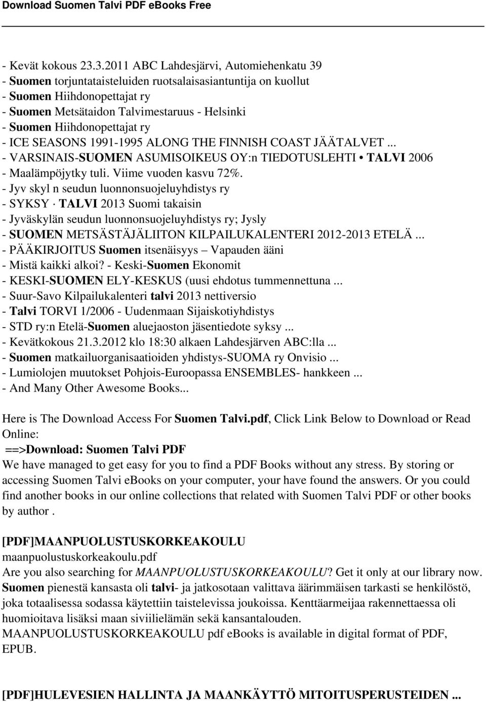 Hiihdonopettajat ry - ICE SEASONS 1991-1995 ALONG THE FINNISH COAST JÄÄTALVET... - VARSINAIS-SUOMEN ASUMISOIKEUS OY:n TIEDOTUSLEHTI TALVI 2006 - Maalämpöjytky tuli. Viime vuoden kasvu 72%.