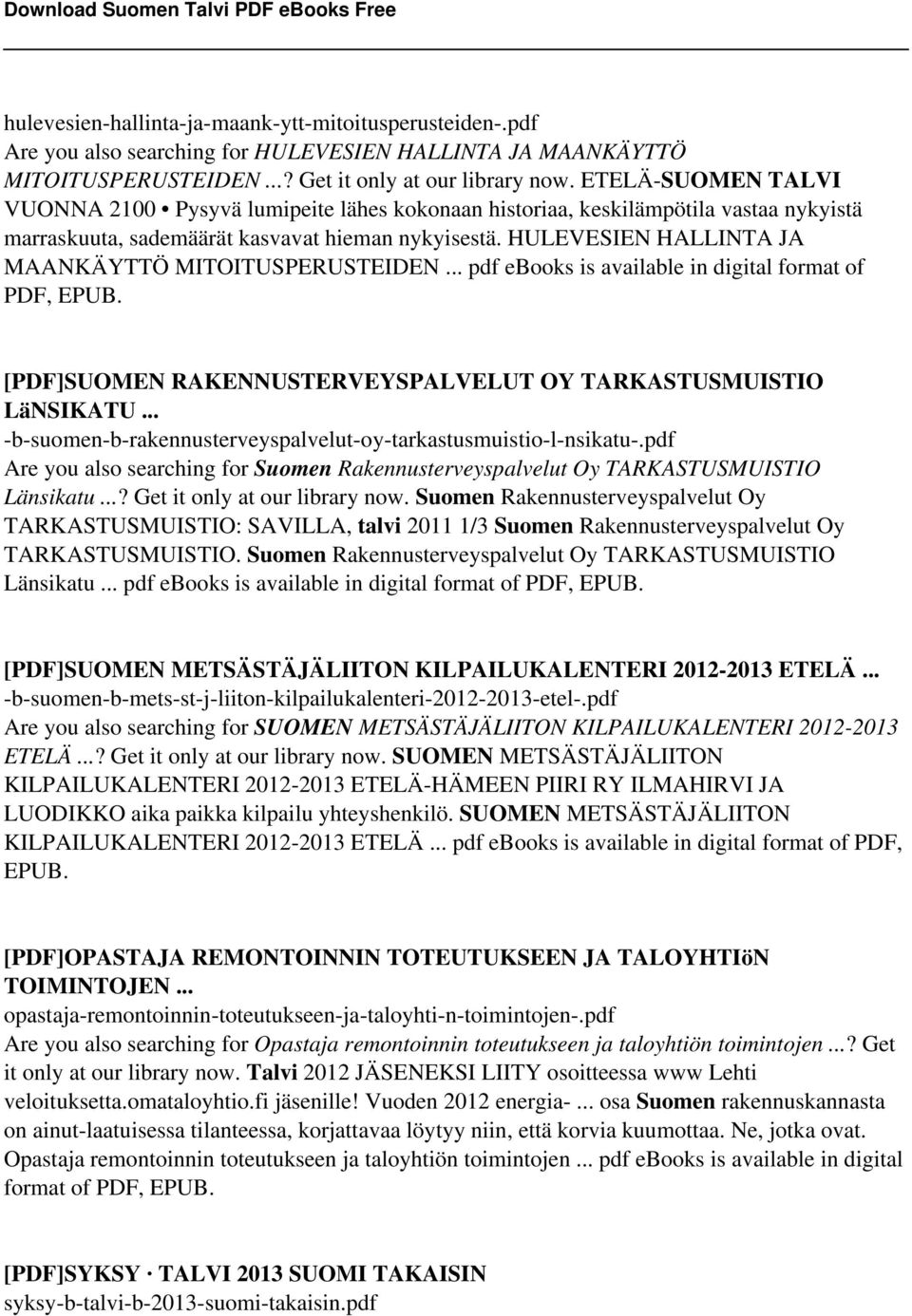 HULEVESIEN HALLINTA JA MAANKÄYTTÖ MITOITUSPERUSTEIDEN... pdf ebooks is available in digital format of PDF, EPUB. [PDF]SUOMEN RAKENNUSTERVEYSPALVELUT OY TARKASTUSMUISTIO LäNSIKATU.