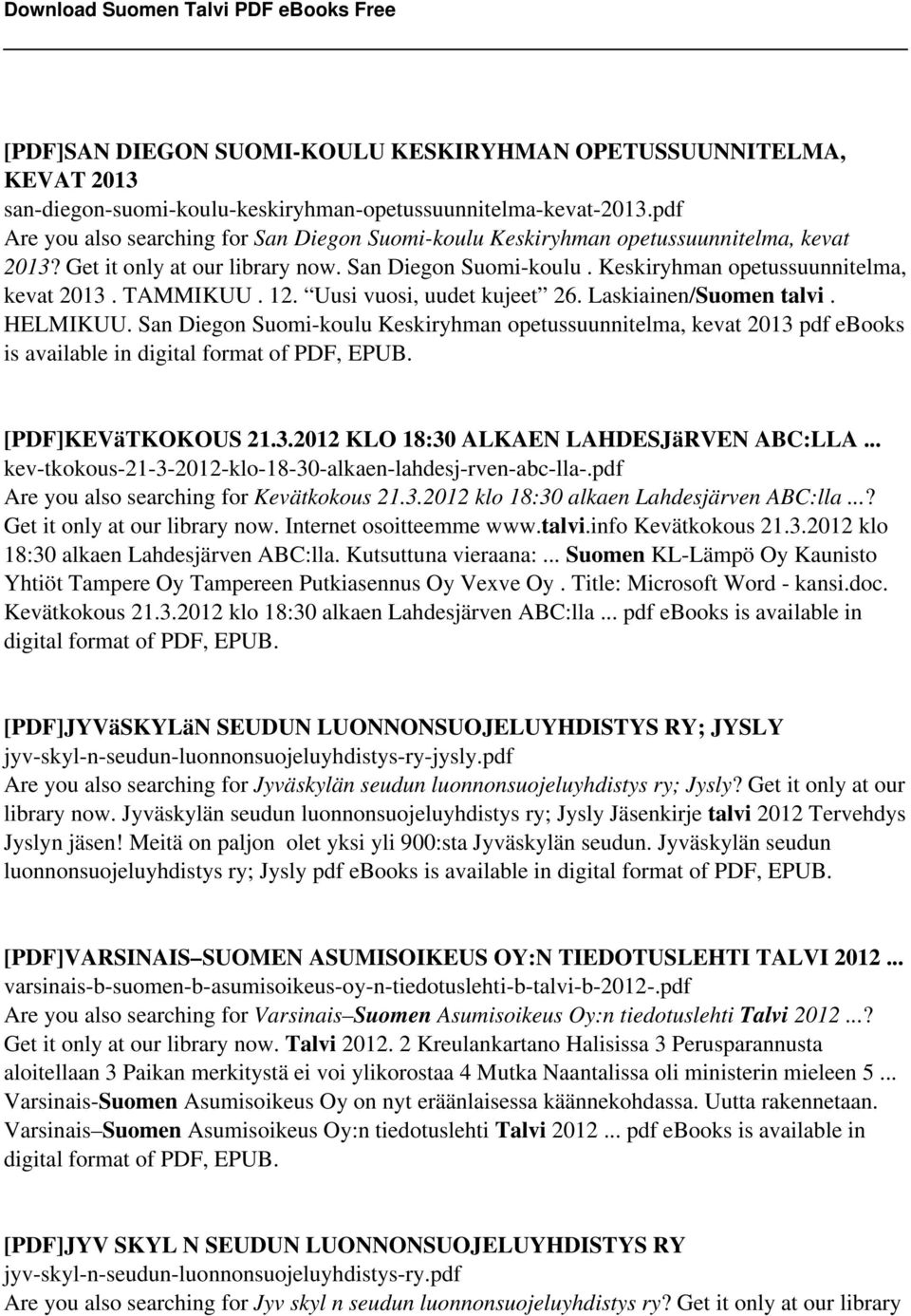 12. Uusi vuosi, uudet kujeet 26. Laskiainen/Suomen talvi. HELMIKUU. San Diegon Suomi-koulu Keskiryhman opetussuunnitelma, kevat 2013 pdf ebooks is available in digital format of PDF, EPUB.