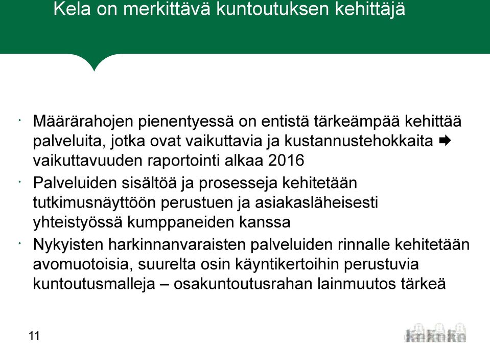 tutkimusnäyttöön perustuen ja asiakasläheisesti yhteistyössä kumppaneiden kanssa Nykyisten harkinnanvaraisten palveluiden