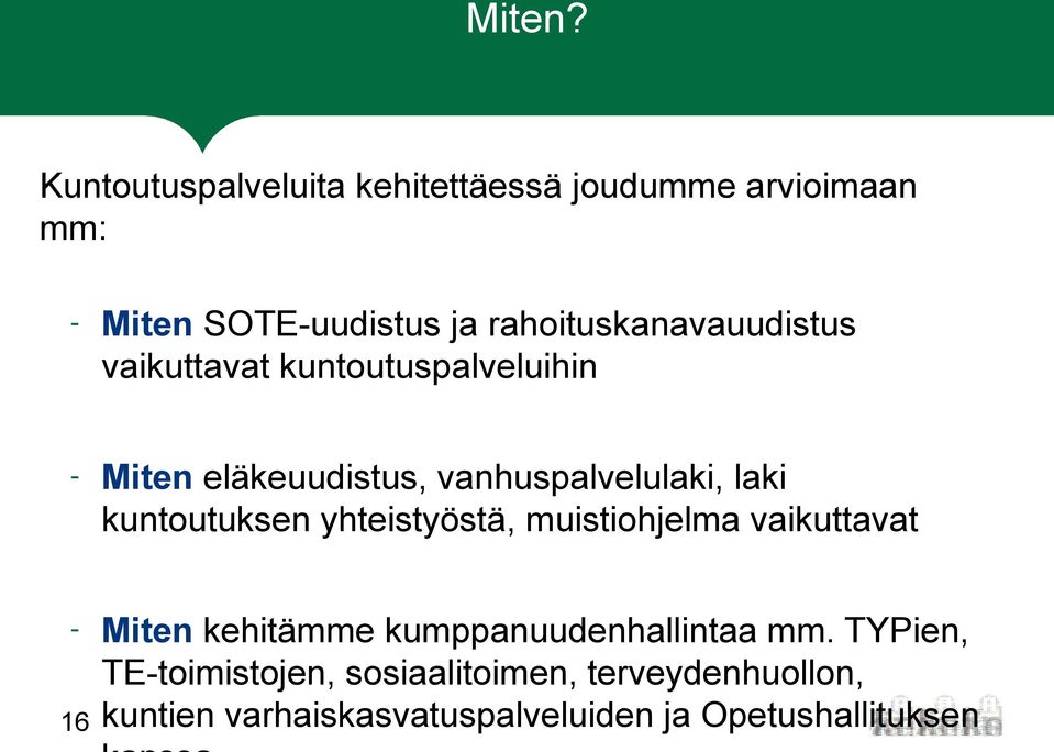 rahoituskanavauudistus vaikuttavat kuntoutuspalveluihin - Miten eläkeuudistus, vanhuspalvelulaki,