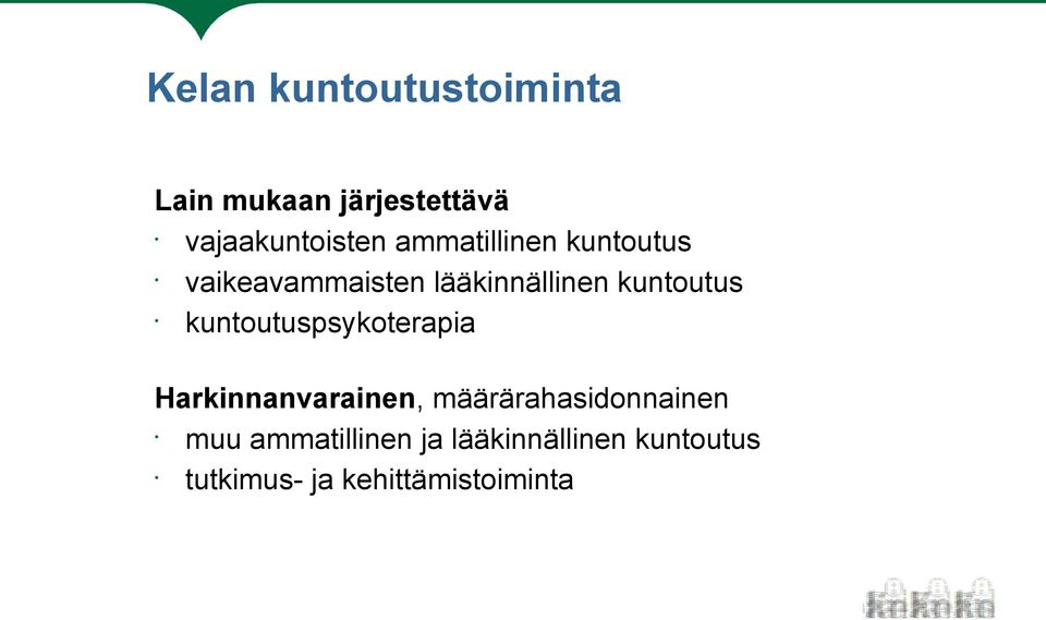 kuntoutuspsykoterapia Harkinnanvarainen, määrärahasidonnainen muu