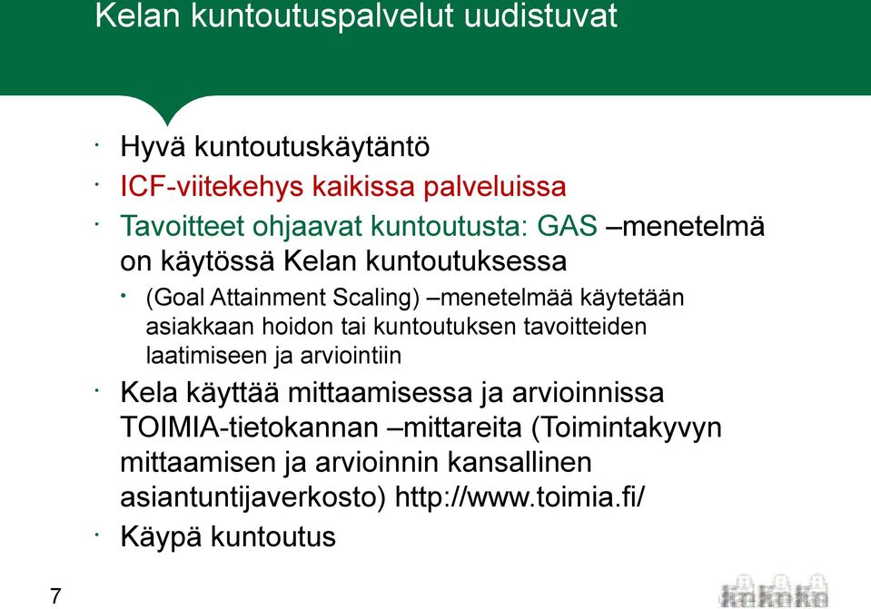 hoidon tai kuntoutuksen tavoitteiden laatimiseen ja arviointiin Kela käyttää mittaamisessa ja arvioinnissa