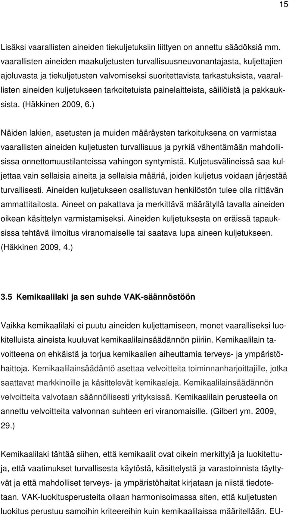 tarkoitetuista painelaitteista, säiliöistä ja pakkauksista. (Häkkinen 2009, 6.