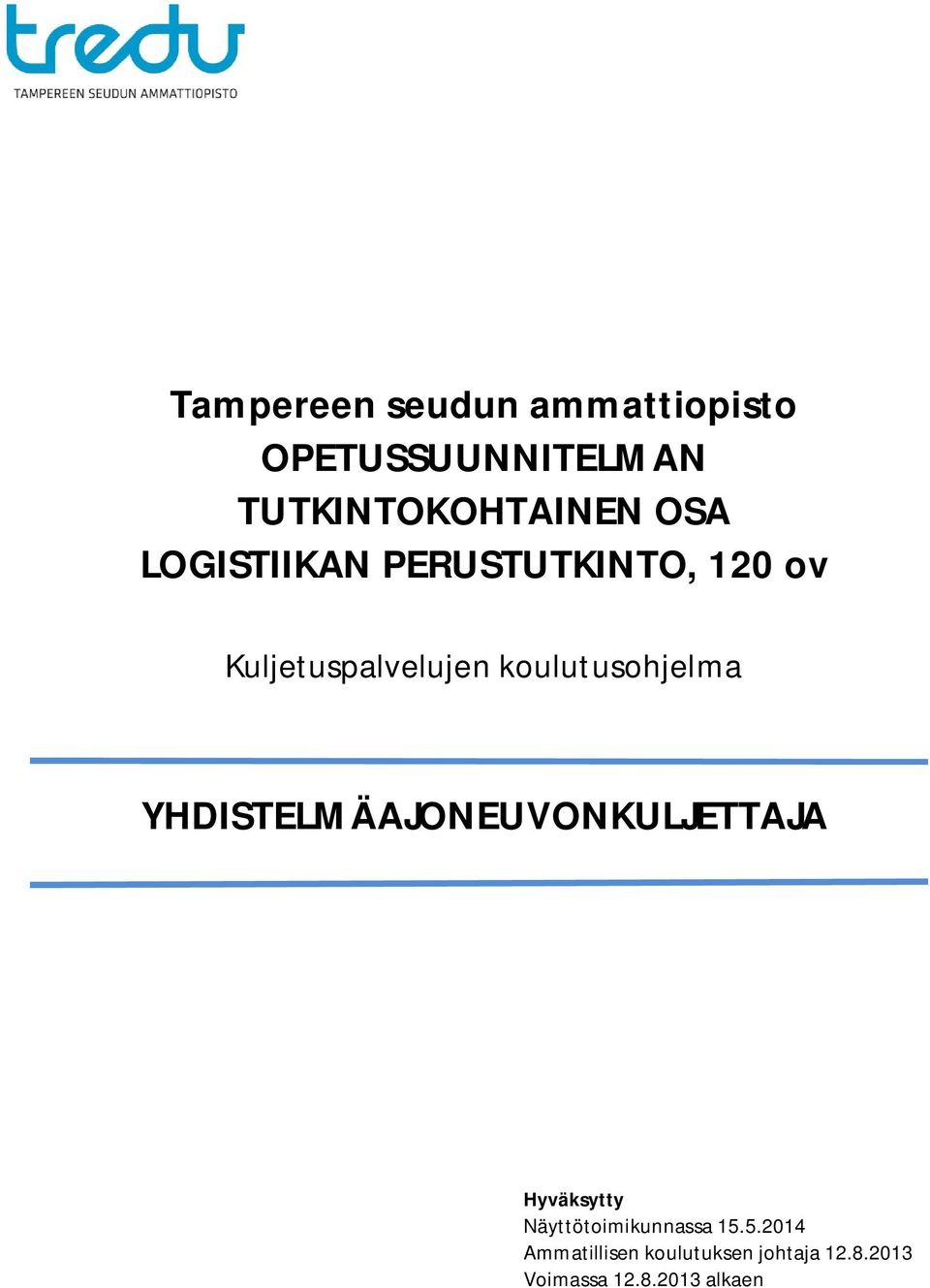 YHDISTELMÄAJONEUVONKULJETTAJA Hyväksytty Näyttötoimikunnassa