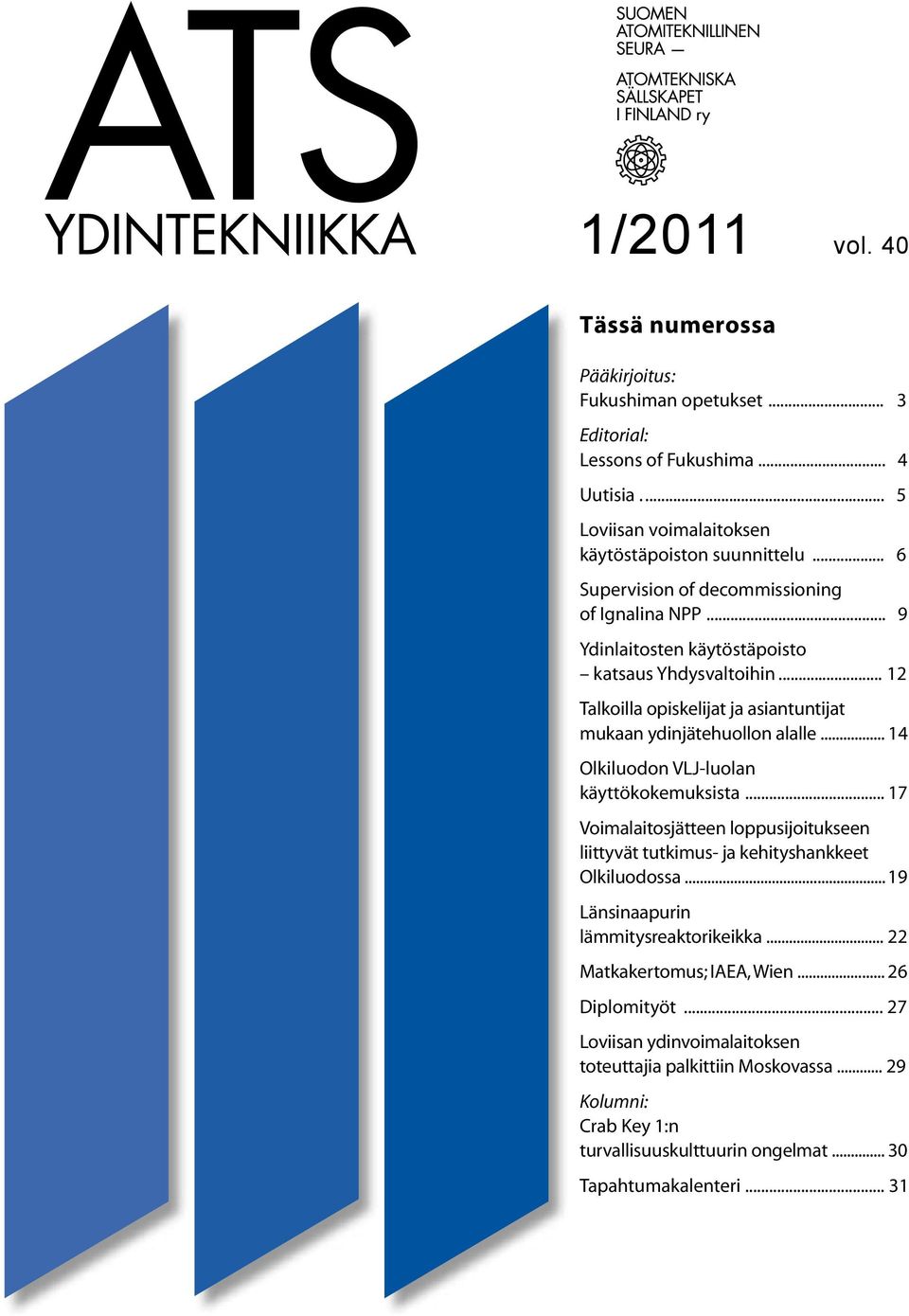 .. 14 Olkiluodon VLJ-luolan käyttökokemuksista... 17 Voimalaitosjätteen loppusijoitukseen liittyvät tutkimus- ja kehityshankkeet Olkiluodossa... 19 Länsinaapurin lämmitysreaktorikeikka.