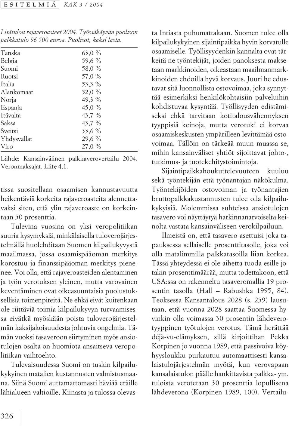 Kansainvälinen palkkaverovertailu 2004. Veronmaksajat. Liite 4.1.