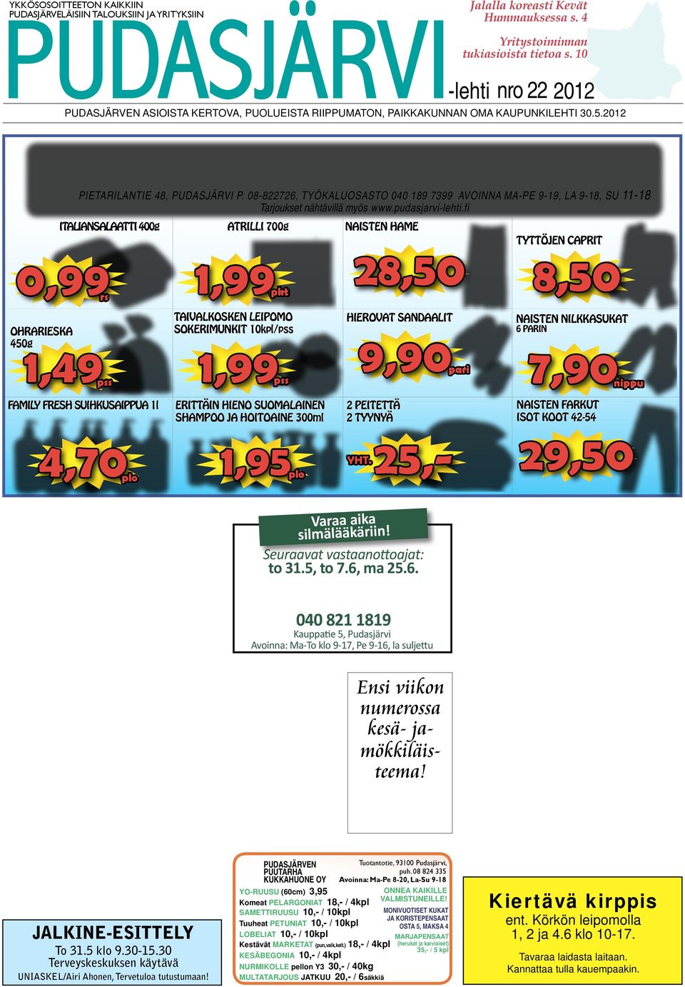 08-822726, TYÖKALUOSASTO 040 189 7399 AVOINNA MA-PE 9-19, LA 9-18, SU 11-18 Tarjoukset nähtävillä myös www.pudasjarvi-lehti.