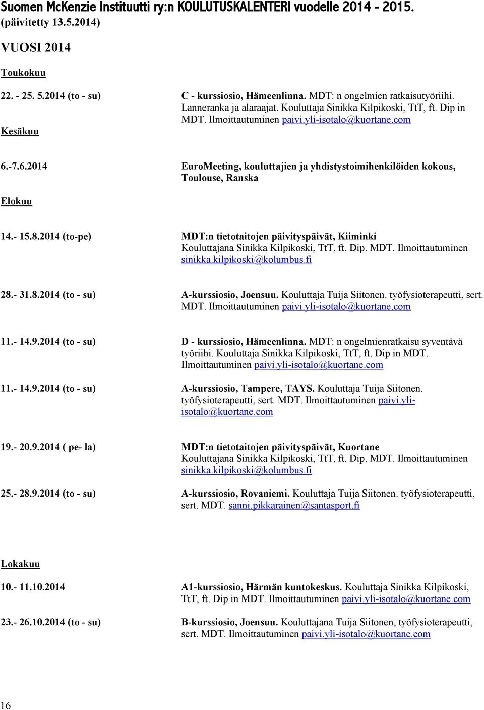 -7.6.2014 EuroMeeting, kouluttajien ja yhdistystoimihenkilöiden kokous, Toulouse, Ranska Elokuu 14.- 15.8.